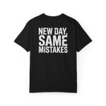 New Day, Same Mistakes – Funny Chaotic Life Graphic Tee