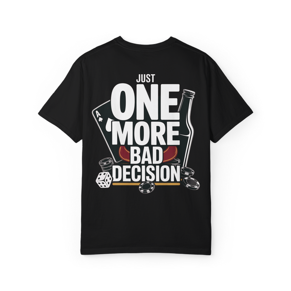 Just One More Bad Decision – Funny Gambling & Drinking Graphic Tee