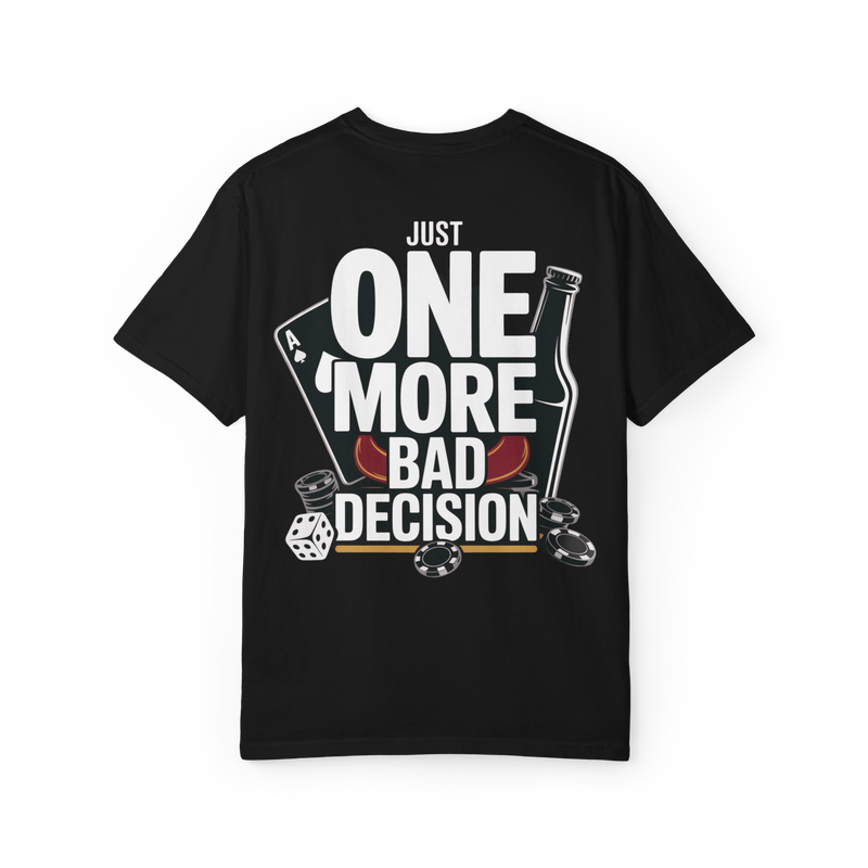 Just One More Bad Decision – Funny Gambling & Drinking Graphic Tee