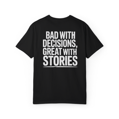 Bad With Decisions, Great With Stories – Funny Chaos Graphic Tee