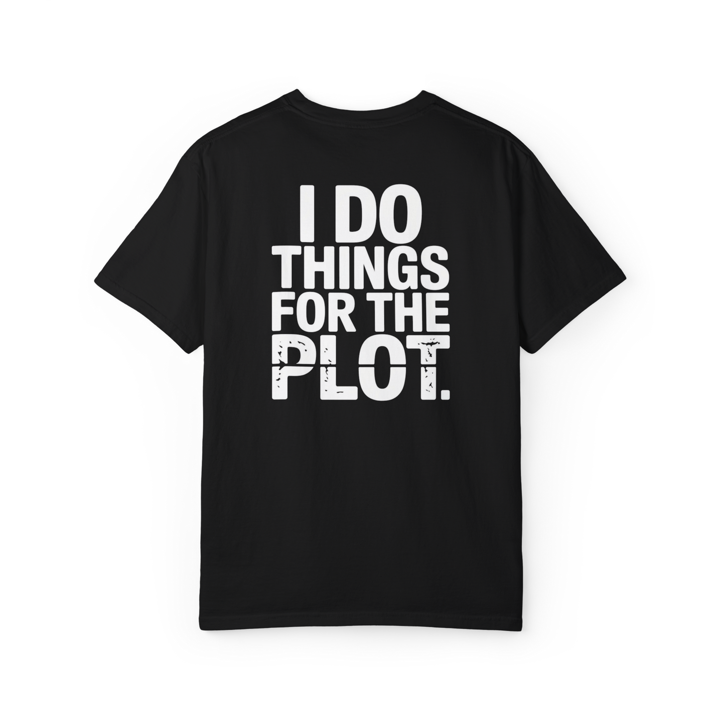 I Do Things for the Plot – Main Character Chaos Graphic Tee