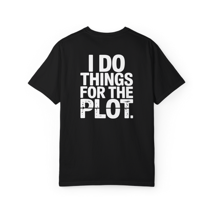 I Do Things for the Plot – Main Character Chaos Graphic Tee