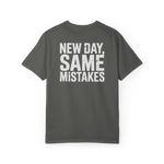 New Day, Same Mistakes – Funny Chaotic Life Graphic Tee
