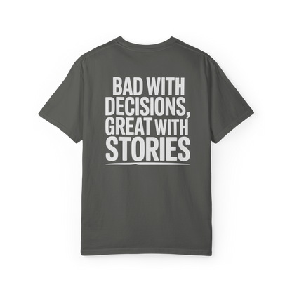 Bad With Decisions, Great With Stories – Funny Chaos Graphic Tee
