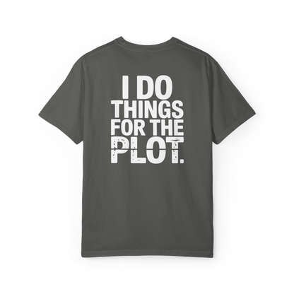 I Do Things for the Plot – Main Character Chaos Graphic Tee