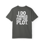 I Do Things for the Plot – Main Character Chaos Graphic Tee