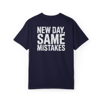 New Day, Same Mistakes – Funny Chaotic Life Graphic Tee