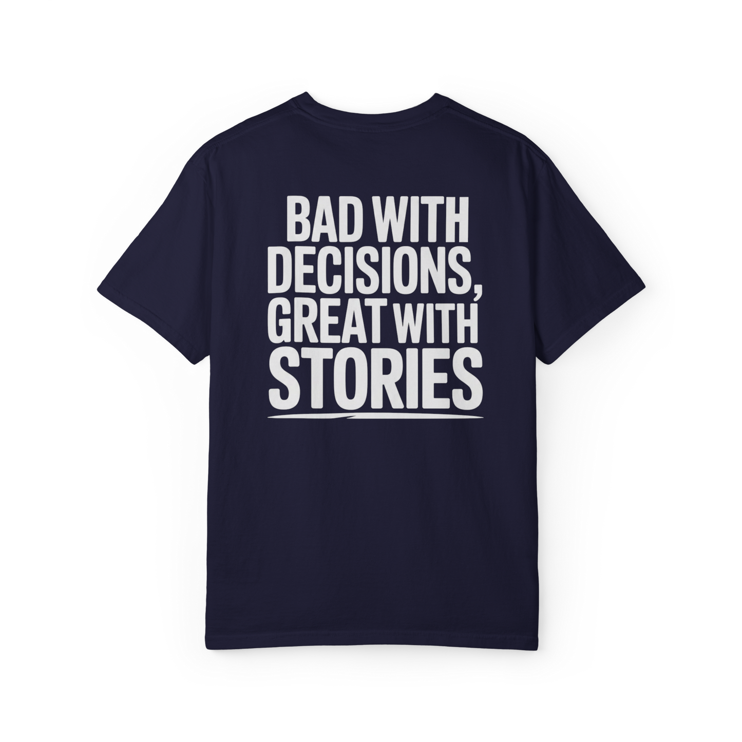 Bad With Decisions, Great With Stories – Funny Chaos Graphic Tee