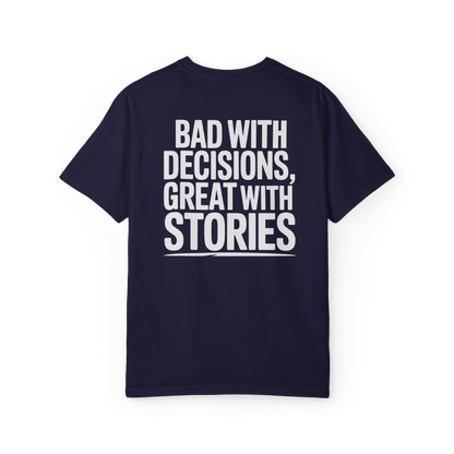 Bad With Decisions, Great With Stories – Funny Chaos Graphic Tee