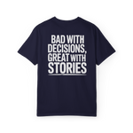 Bad With Decisions, Great With Stories – Funny Chaos Graphic Tee