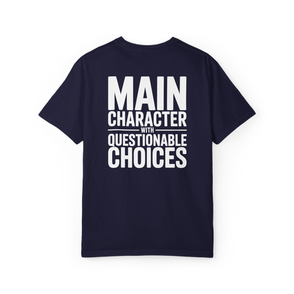 Main Character With Questionable Choices – Funny Chaos Graphic Tee