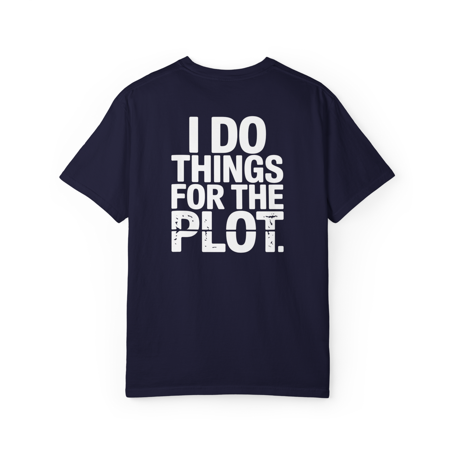 I Do Things for the Plot – Main Character Chaos Graphic Tee