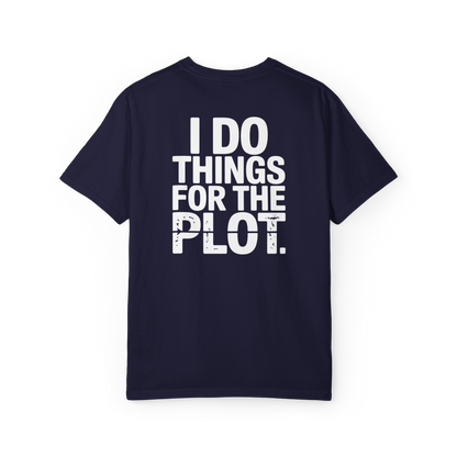I Do Things for the Plot – Main Character Chaos Graphic Tee