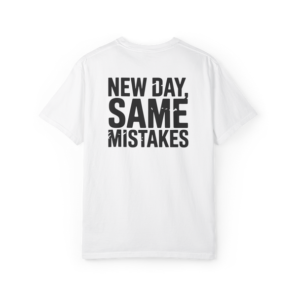New Day, Same Mistakes – Funny Chaotic Life Graphic Tee