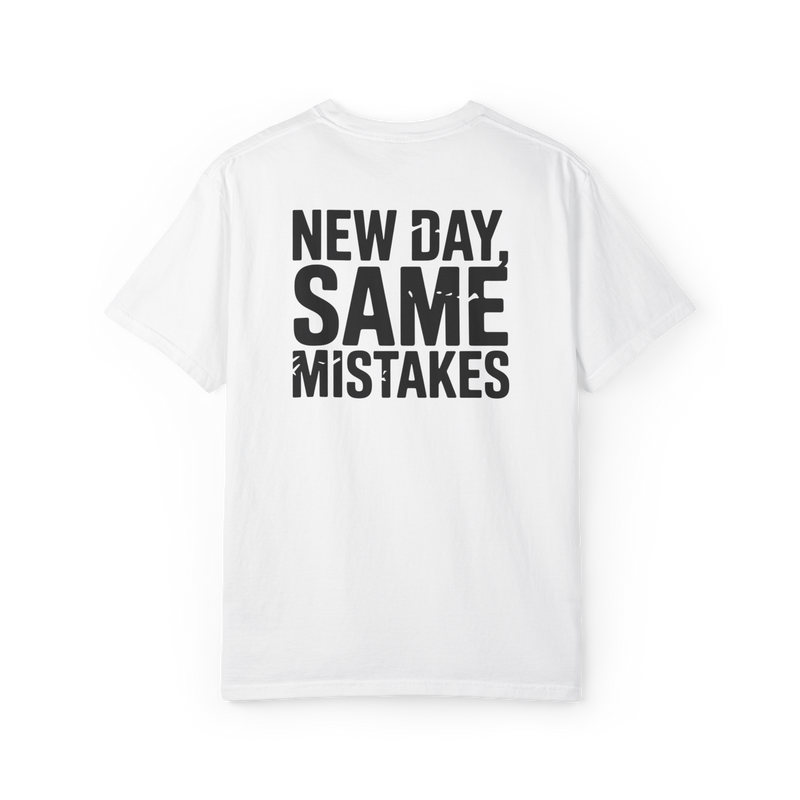 New Day, Same Mistakes – Funny Chaotic Life Graphic Tee