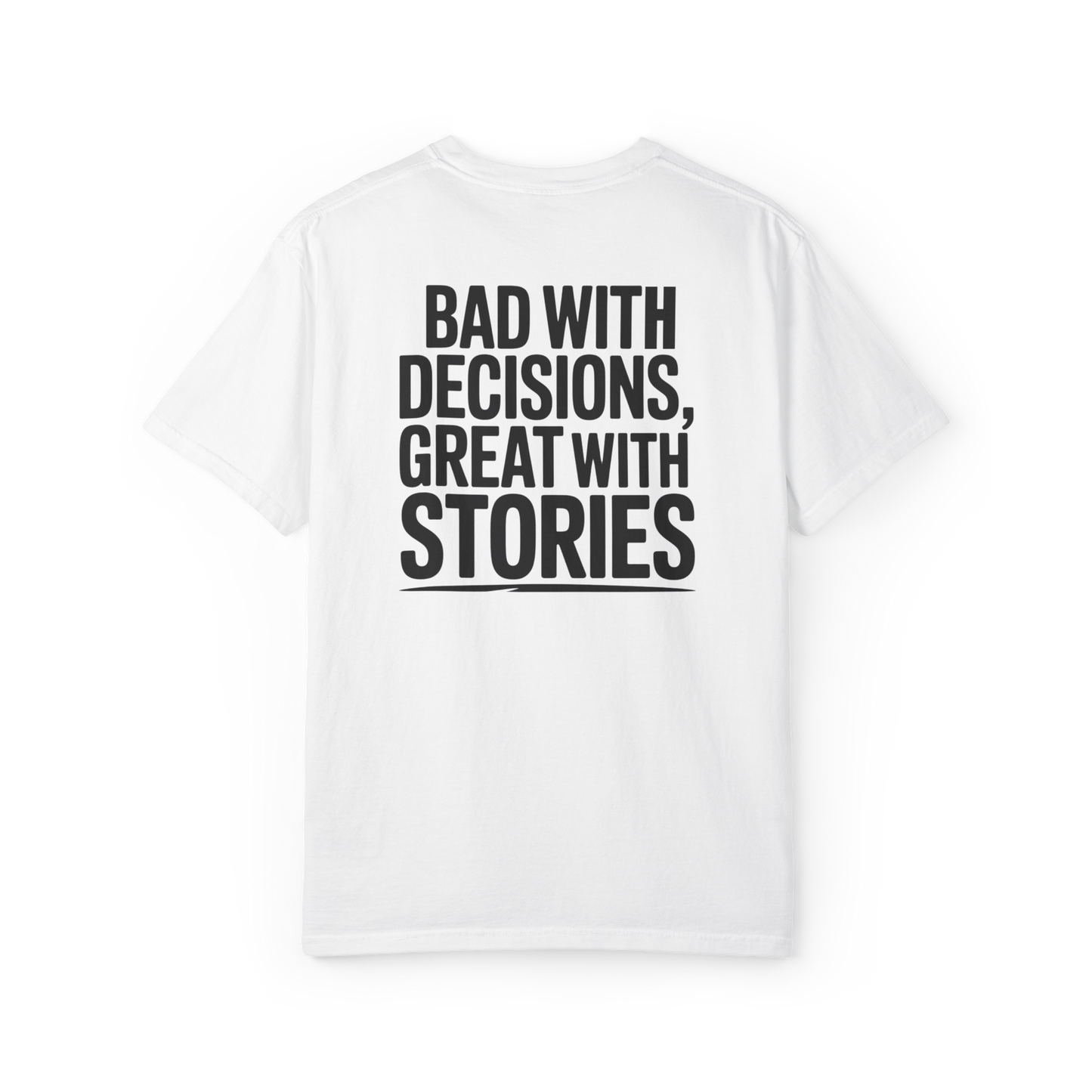 Bad With Decisions, Great With Stories – Funny Chaos Graphic Tee