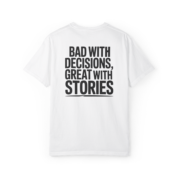 Bad With Decisions, Great With Stories – Funny Chaos Graphic Tee