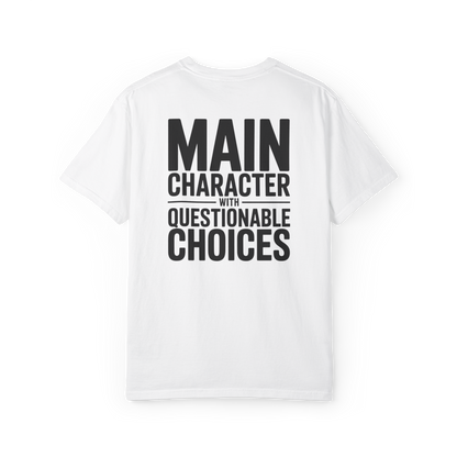 Main Character With Questionable Choices – Funny Chaos Graphic Tee