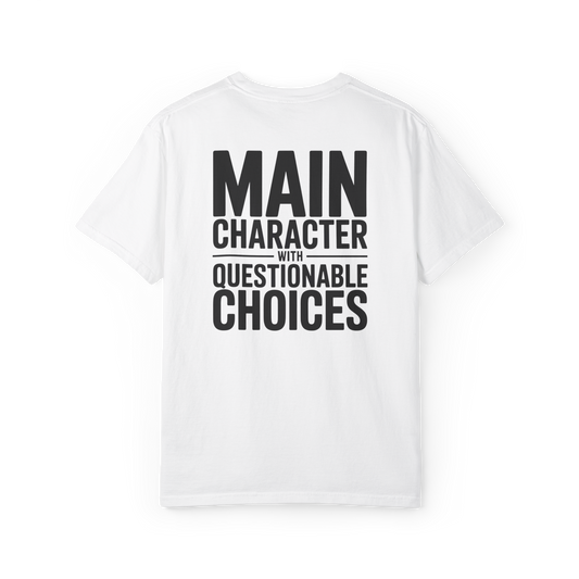 Main Character With Questionable Choices – Funny Chaos Graphic Tee