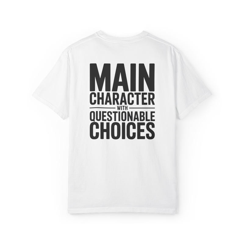 Main Character With Questionable Choices – Funny Chaos Graphic Tee