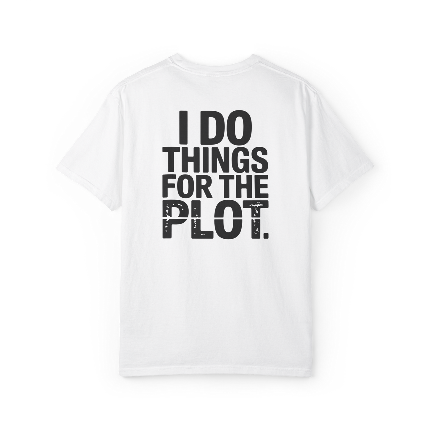 I Do Things for the Plot – Main Character Chaos Graphic Tee