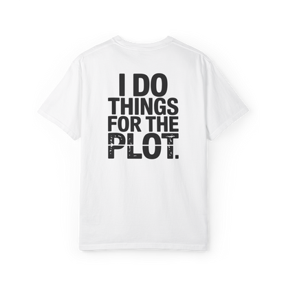 I Do Things for the Plot – Main Character Chaos Graphic Tee