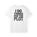 I Do Things for the Plot – Main Character Chaos Graphic Tee