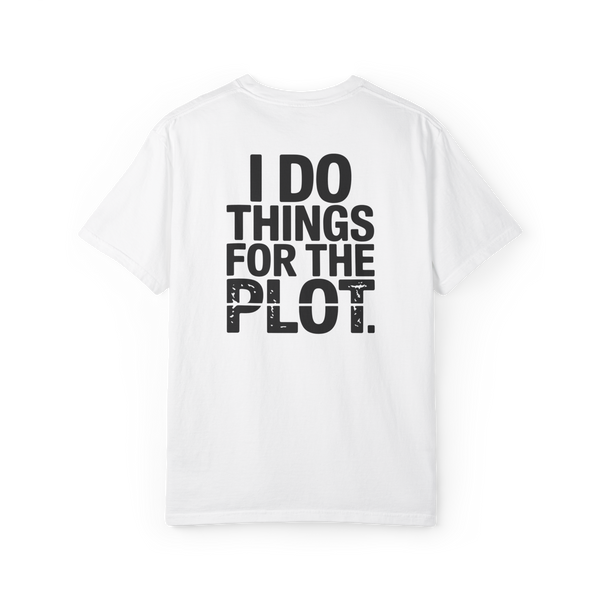 I Do Things for the Plot – Main Character Chaos Graphic Tee