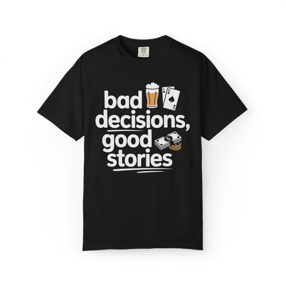 Bad Decisions, Good Stories