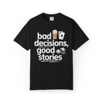 Bad Decisions, Good Stories – Funny Beer & Poker Graphic Tee