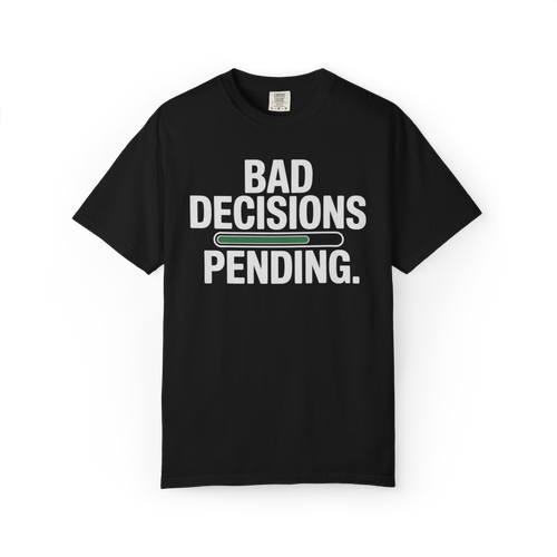 Bad Decisions Pending – Funny Chaos Graphic Tee