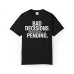 Bad Decisions Pending – Funny Chaos Graphic Tee