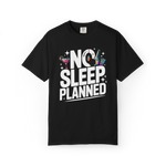 No Sleep Planned – Lifestyle Graphic Tee