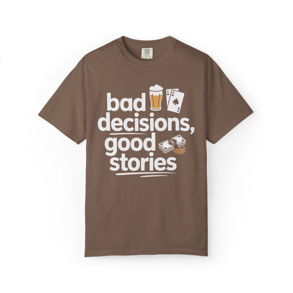 Bad Decisions, Good Stories