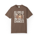 As Long As I’m Alive, There Are Infinite Chances – Motivational Graphic Tee