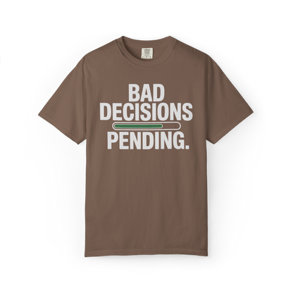 Bad Decisions Pending – Funny Chaos Graphic Tee