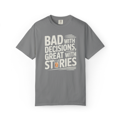Bad With Decisions, Great With Stories – Funny Drinking Graphic Tee