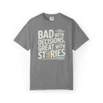 Bad With Decisions, Great With Stories – Funny Drinking Graphic Tee