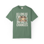 As Long As I’m Alive, There Are Infinite Chances – Motivational Graphic Tee