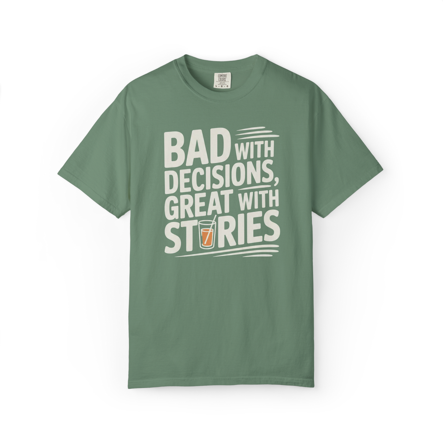 Bad With Decisions, Great With Stories – Funny Drinking Graphic Tee