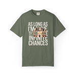 As Long As I’m Alive, There Are Infinite Chances – Motivational Graphic Tee