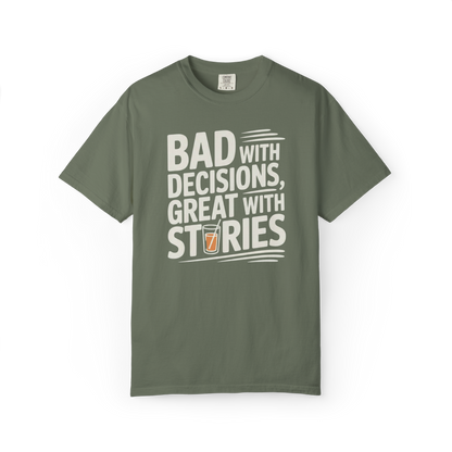 Bad With Decisions, Great With Stories – Funny Drinking Graphic Tee