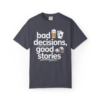 Bad Decisions, Good Stories