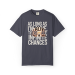 As Long As I’m Alive, There Are Infinite Chances – Motivational Graphic Tee