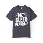 No Sleep Planned – Lifestyle Graphic Tee