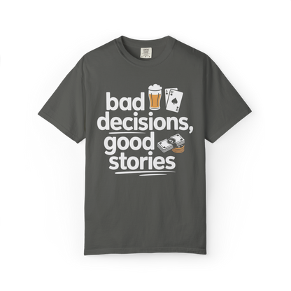 Bad Decisions, Good Stories