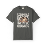 As Long As I’m Alive, There Are Infinite Chances – Motivational Graphic Tee