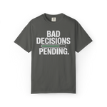 Bad Decisions Pending – Funny Chaos Graphic Tee