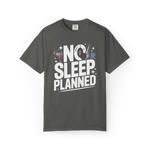 No Sleep Planned – Lifestyle Graphic Tee