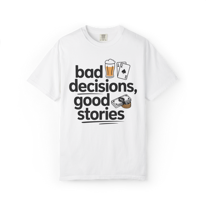 Bad Decisions, Good Stories